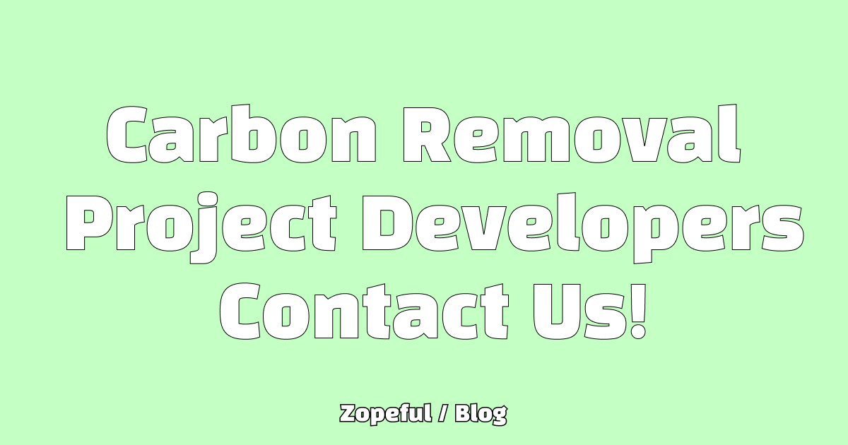Carbon Removal Project Developers Blog Zopeful Climate