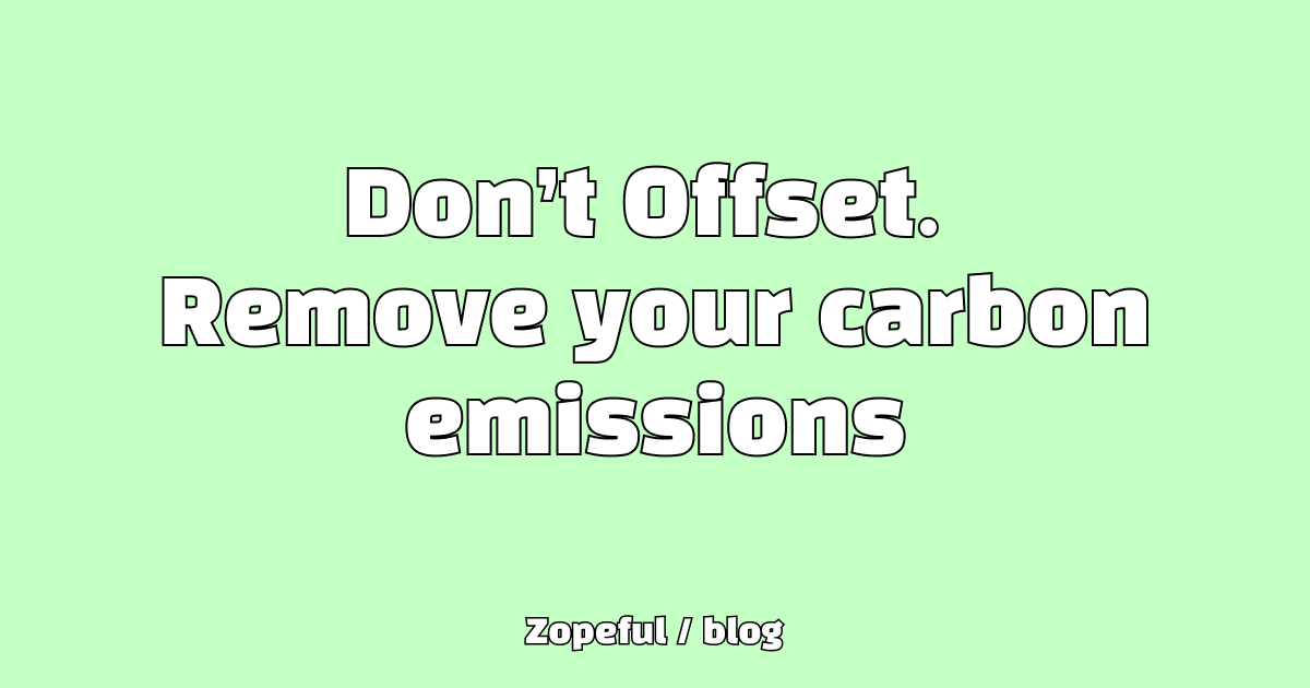 Carbon Removal Portfolio to offset your emissions Zopeful Climate