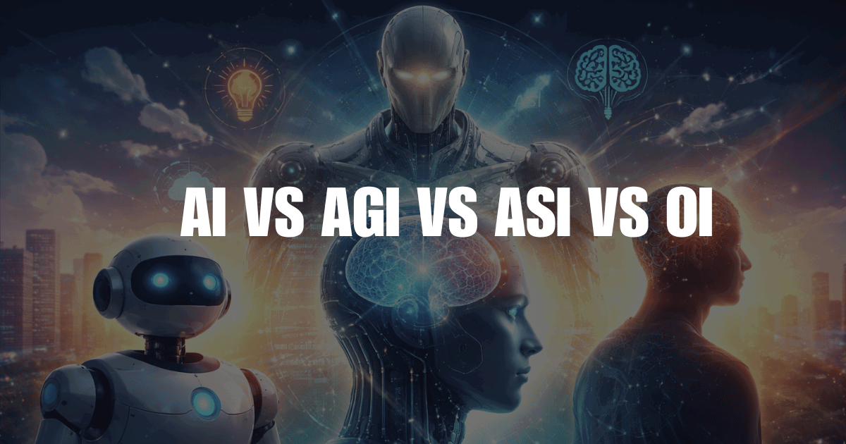 ai-vs-agi-vs-asi-vs-oi