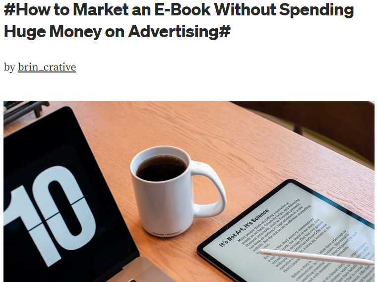 https://medium.com/@brainyy01/how-to-market-an-e-book-without-spending-huge-money-on-advertising-18bc0064e309